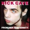 Nick Cave Featuring The Bad Seeds ‎– From Her To Eternity (LP)
