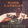 Mark Lanegan – Whiskey For The Holy Ghost (2LP)