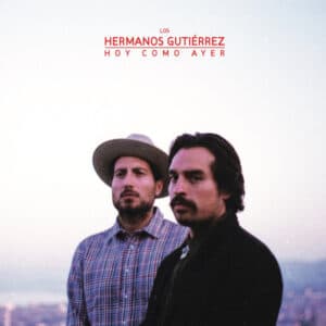 Los Hermanos Gutiérrez – Hoy Como Ayer (LP)