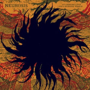 Neurosis – An Undying Love For A Burning World (CD)