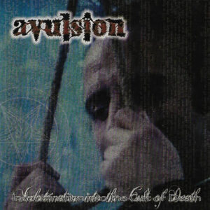 Avulsion – Indoctrination Into The Cult Of Death (CD)
