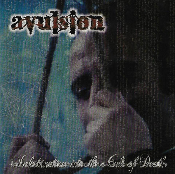 Avulsion – Indoctrination Into The Cult Of Death (CD)
